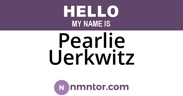 Pearlie Uerkwitz