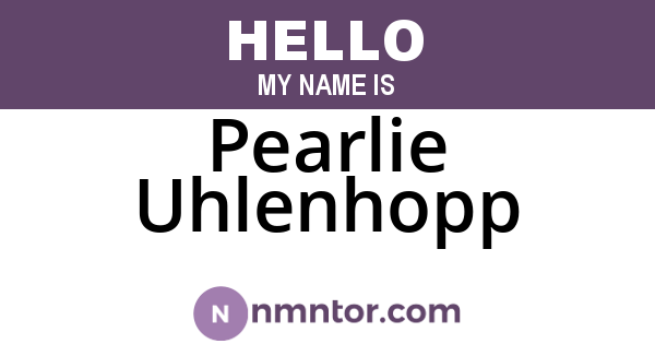Pearlie Uhlenhopp