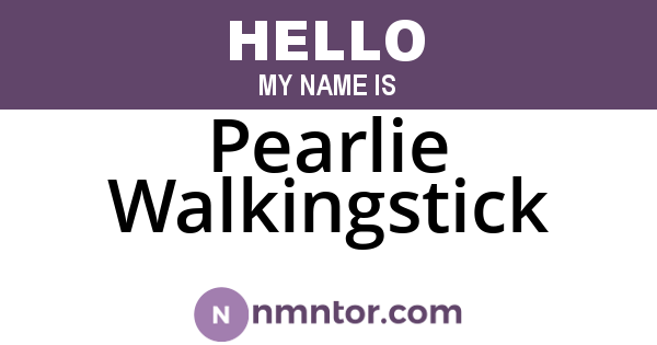 Pearlie Walkingstick