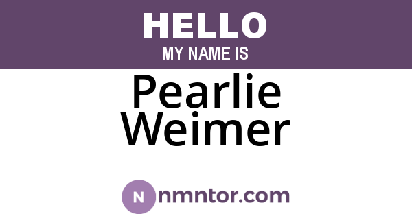 Pearlie Weimer