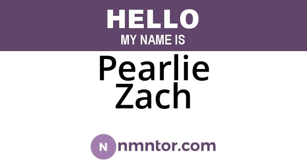 Pearlie Zach