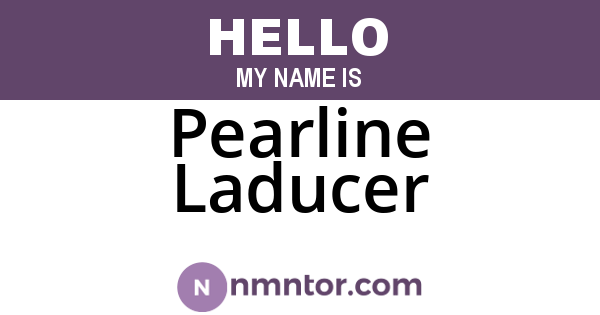 Pearline Laducer