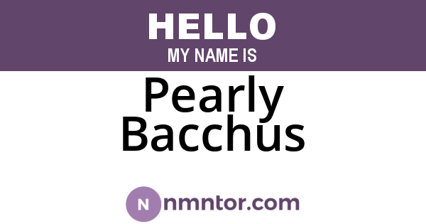 Pearly Bacchus