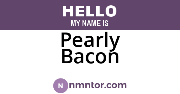 Pearly Bacon