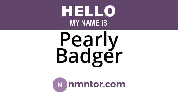 Pearly Badger