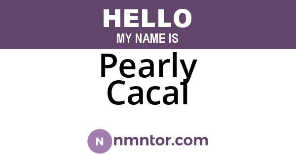 Pearly Cacal
