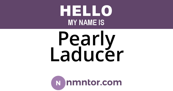 Pearly Laducer