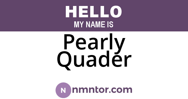 Pearly Quader