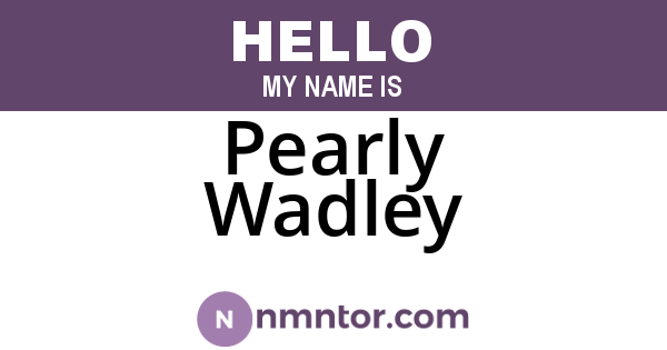 Pearly Wadley