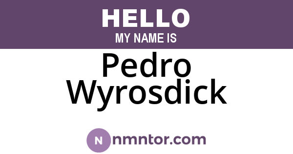 Pedro Wyrosdick