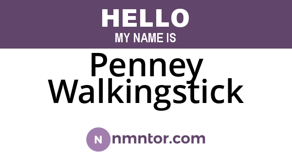 Penney Walkingstick