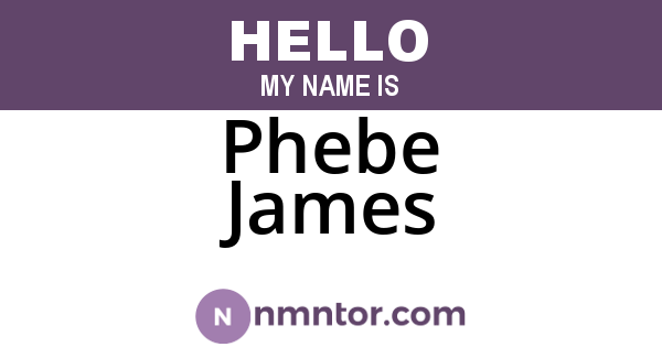 Phebe James