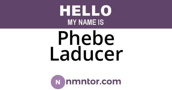 Phebe Laducer