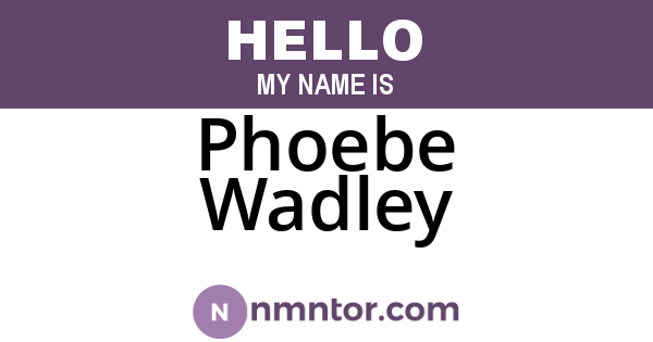 Phoebe Wadley