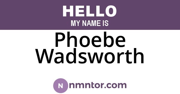 Phoebe Wadsworth