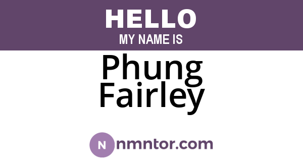 Phung Fairley