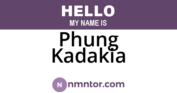 Phung Kadakia