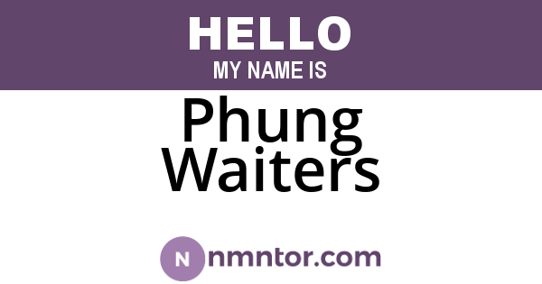 Phung Waiters