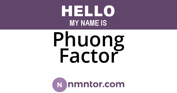 Phuong Factor