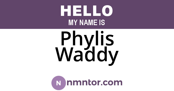 Phylis Waddy