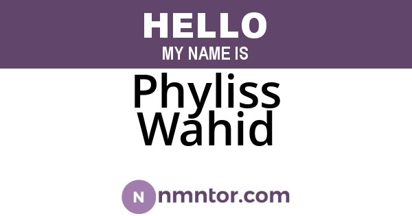 Phyliss Wahid