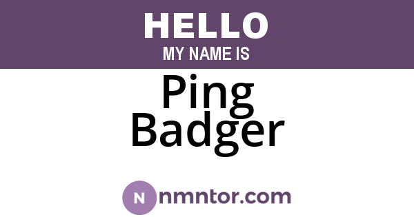 Ping Badger