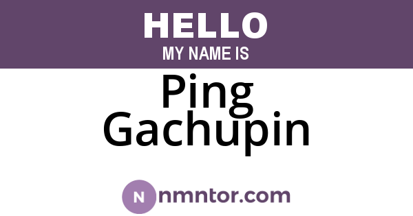 Ping Gachupin