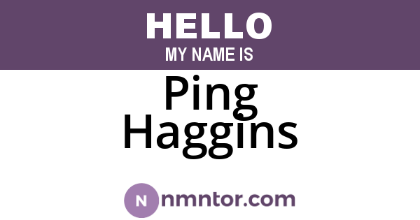 Ping Haggins