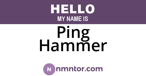Ping Hammer