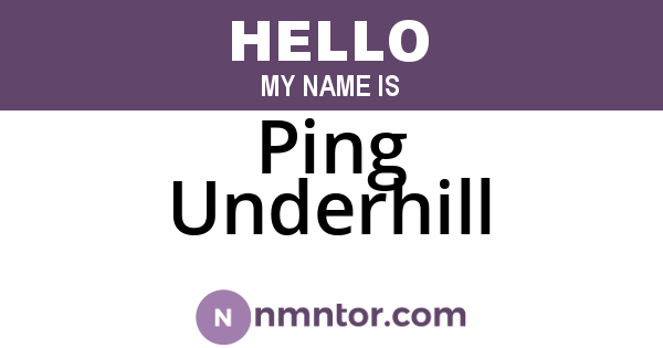 Ping Underhill