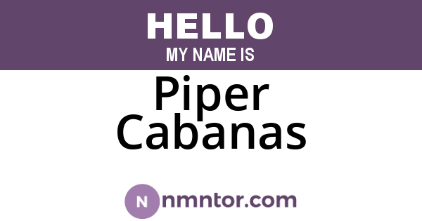 Piper Cabanas
