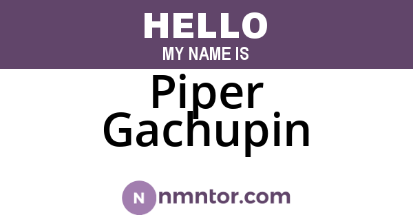 Piper Gachupin