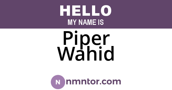 Piper Wahid