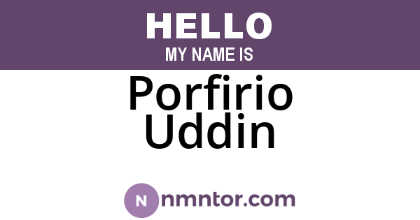 Porfirio Uddin