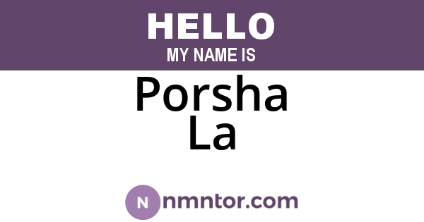 Porsha La