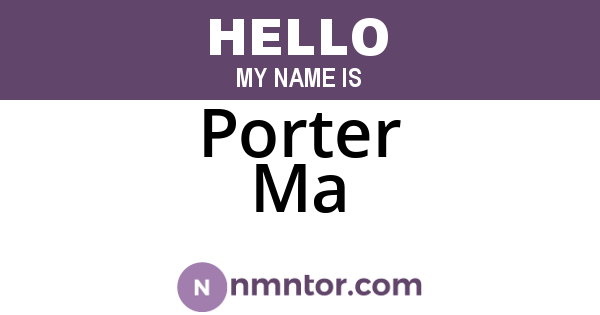 Porter Ma