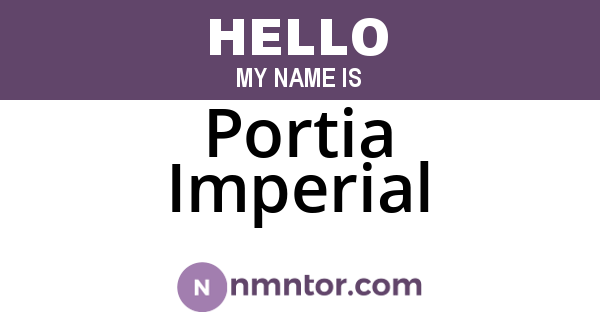 Portia Imperial