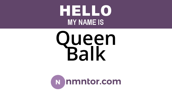 Queen Balk