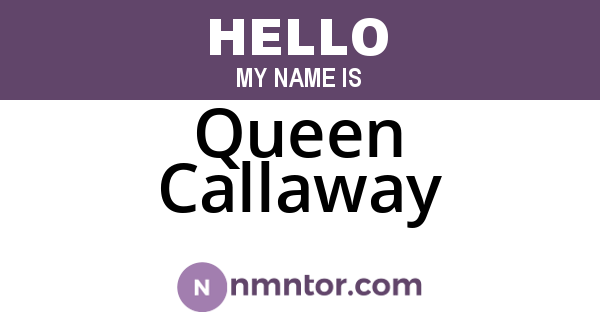 Queen Callaway