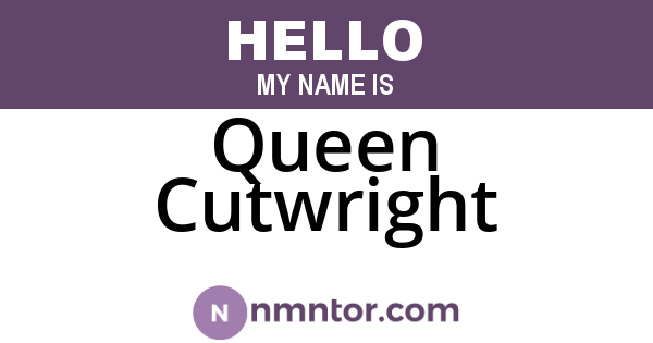 Queen Cutwright