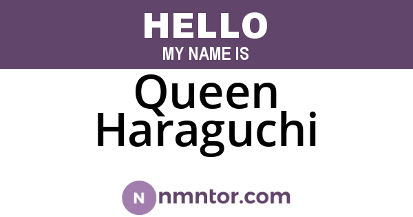 Queen Haraguchi