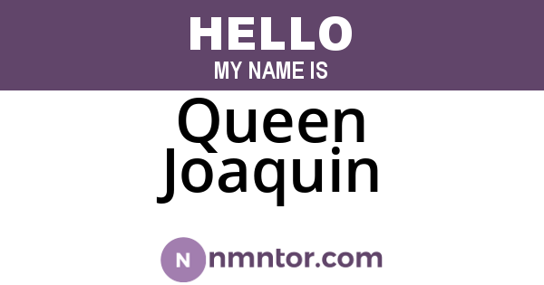 Queen Joaquin