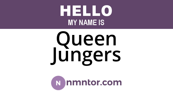Queen Jungers