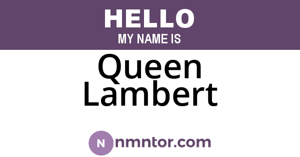 Queen Lambert