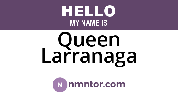 Queen Larranaga