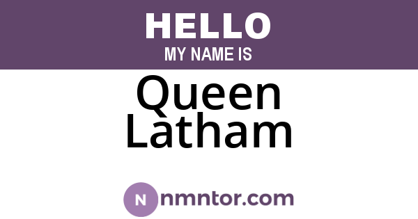 Queen Latham