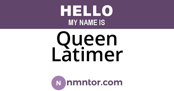 Queen Latimer