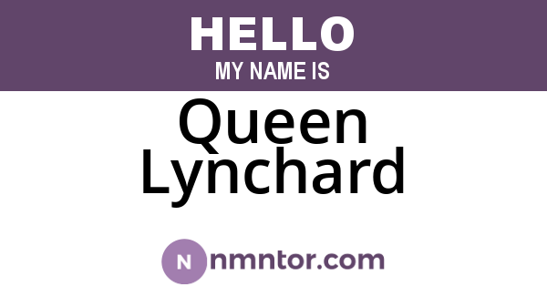 Queen Lynchard