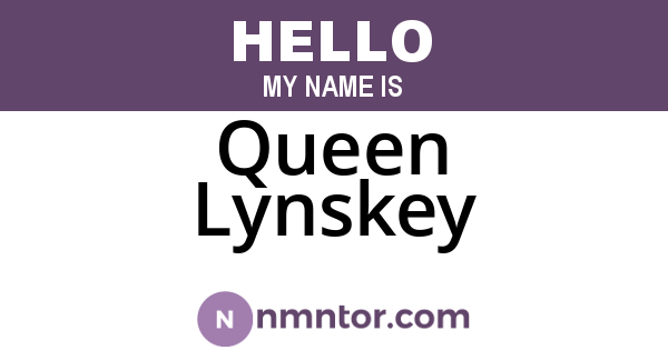 Queen Lynskey