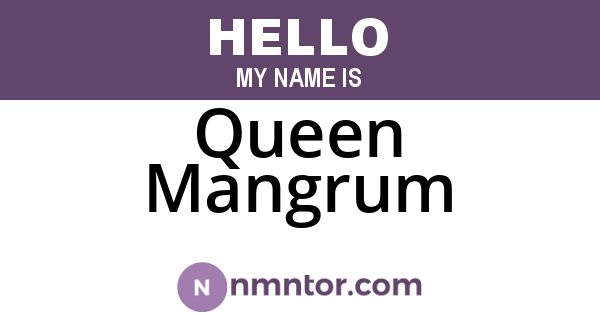 Queen Mangrum